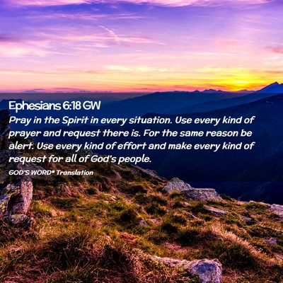 Picture 02 - Ephesians 6:18 GW - Pray in the Spirit in every situation. Use every - Bible Verse Picture