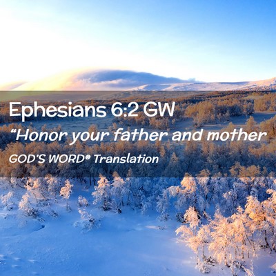 Picture 02 - Ephesians 6:2 GW - “Honor your father and - Bible Verse Picture