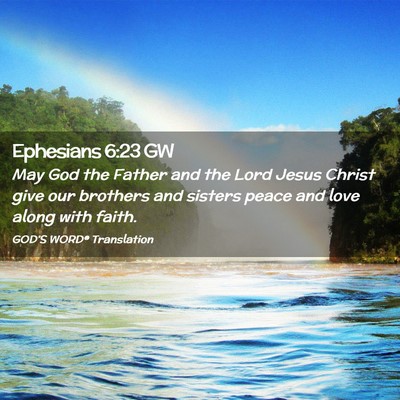 Picture 02 - Ephesians 6:23 GW - May God the Father and the Lord Jesus Christ give - Bible Verse Picture