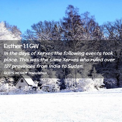 Picture 02 - Esther 1:1 GW - In the days of Xerxes the following events took - Bible Verse Picture