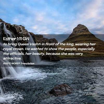 Picture 02 - Esther 1:11 GW - to bring Queen Vashti in front of the king, - Bible Verse Picture