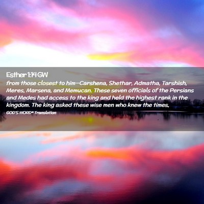 Picture 02 - Esther 1:14 GW - from those closest to him—Carshena, Shethar, - Bible Verse Picture