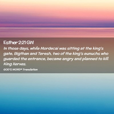 Picture 02 - Esther 2:21 GW - In those days, while Mordecai was sitting at the - Bible Verse Picture