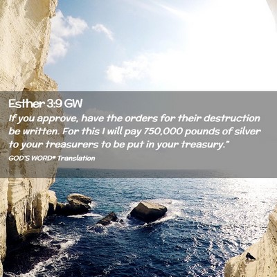 Picture 02 - Esther 3:9 GW - If you approve, have the orders for their - Bible Verse Picture
