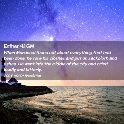Picture 02 - Esther 4:1 GW - When Mordecai found out about everything that had - Bible Verse Picture