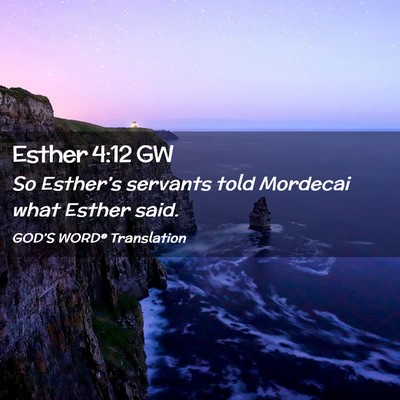 Picture 02 - Esther 4:12 GW - So Esther’s servants told Mordecai what Esther - Bible Verse Picture