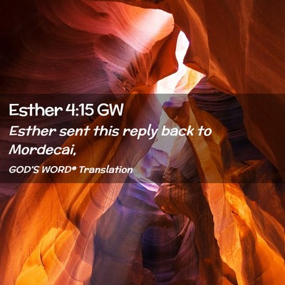 Picture 02 - Esther 4:15 GW - Esther sent this reply back to - Bible Verse Picture