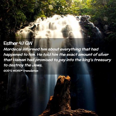Picture 02 - Esther 4:7 GW - Mordecai informed him about everything that had - Bible Verse Picture
