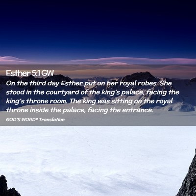 Picture 02 - Esther 5:1 GW - On the third day Esther put on her royal robes. - Bible Verse Picture