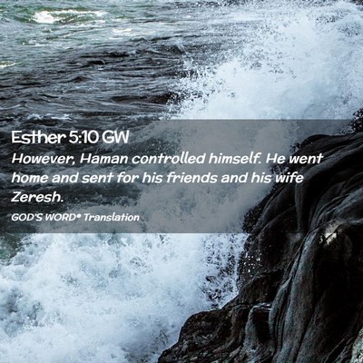 Picture 02 - Esther 5:10 GW - However, Haman controlled himself. He went home - Bible Verse Picture
