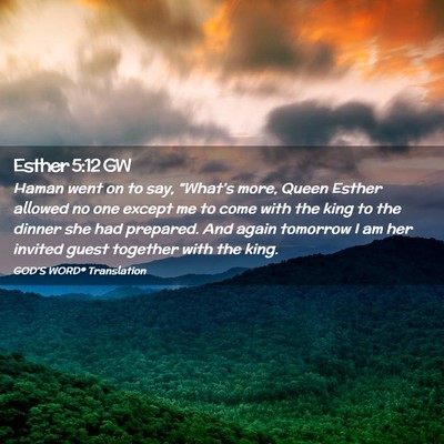 Picture 02 - Esther 5:12 GW - Haman went on to say, “What’s more, Queen - Bible Verse Picture