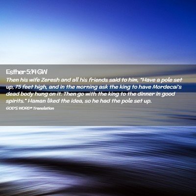Picture 02 - Esther 5:14 GW - Then his wife Zeresh and all his friends said to - Bible Verse Picture