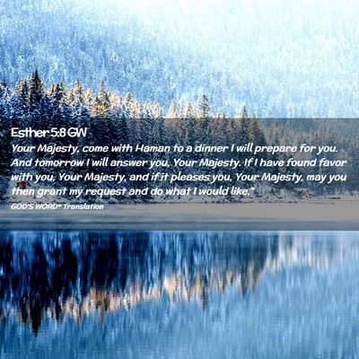 Picture 02 - Esther 5:8 GW - Your Majesty, come with Haman to a dinner I will - Bible Verse Picture