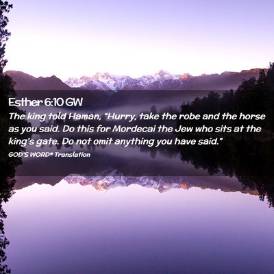 Picture 02 - Esther 6:10 GW - The king told Haman, “Hurry, take the robe and - Bible Verse Picture