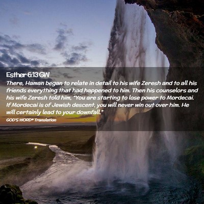 Picture 02 - Esther 6:13 GW - There, Haman began to relate in detail to his - Bible Verse Picture