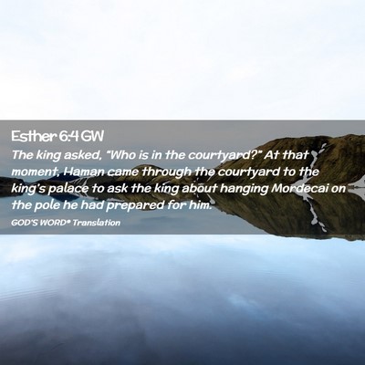 Picture 02 - Esther 6:4 GW - The king asked, “Who is in the courtyard?” At - Bible Verse Picture