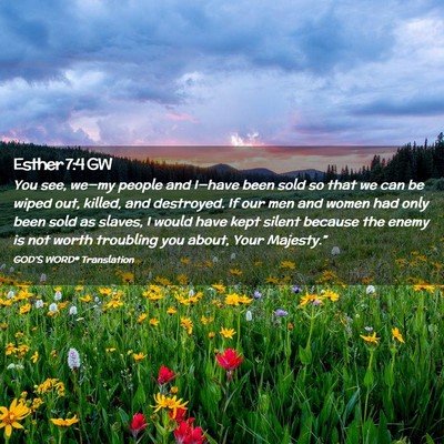 Picture 02 - Esther 7:4 GW - You see, we—my people and I—have been sold so - Bible Verse Picture