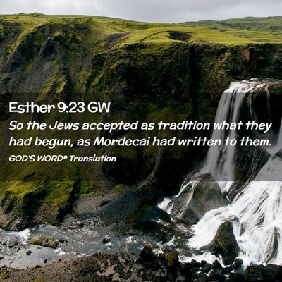 Picture 02 - Esther 9:23 GW - So the Jews accepted as tradition what they had - Bible Verse Picture