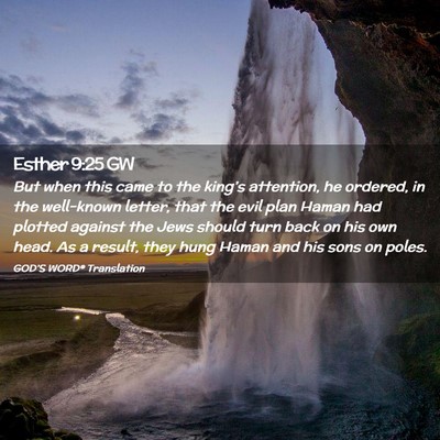 Picture 02 - Esther 9:25 GW - But when this came to the king’s attention, he - Bible Verse Picture
