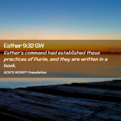Picture 02 - Esther 9:32 GW - Esther’s command had established these - Bible Verse Picture