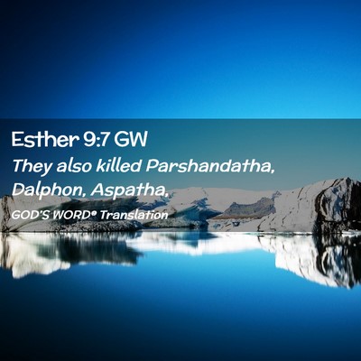 Picture 02 - Esther 9:7 GW - They also killed Parshandatha, Dalphon, - Bible Verse Picture
