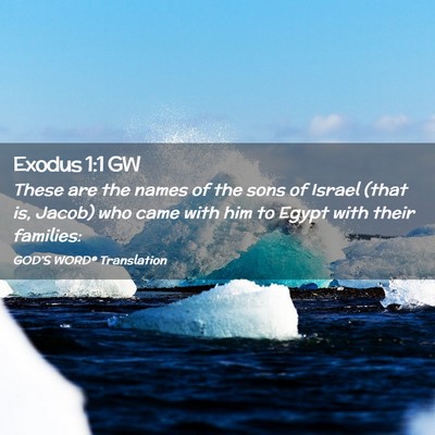 Picture 02 - Exodus 1:1 GW - These are the names of the sons of Israel (that - Bible Verse Picture