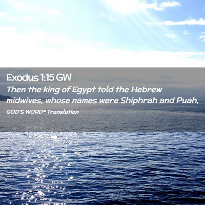 Picture 02 - Exodus 1:15 GW - Then the king of Egypt told the Hebrew midwives, - Bible Verse Picture