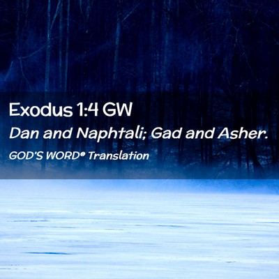 Picture 02 - Exodus 1:4 GW - Dan and Naphtali; Gad and - Bible Verse Picture