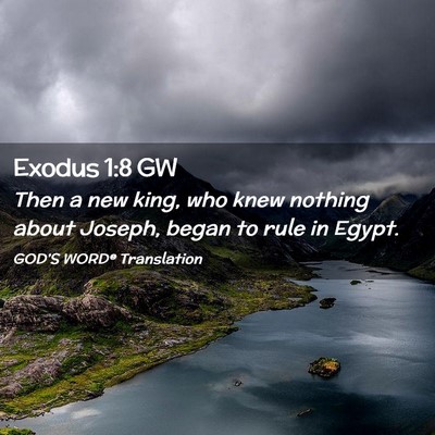 Picture 02 - Exodus 1:8 GW - Then a new king, who knew nothing about Joseph, - Bible Verse Picture