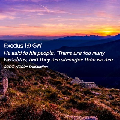 Picture 02 - Exodus 1:9 GW - He said to his people, “There are too many - Bible Verse Picture