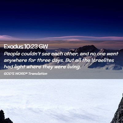 Picture 02 - Exodus 10:23 GW - People couldn’t see each other, and no one went - Bible Verse Picture
