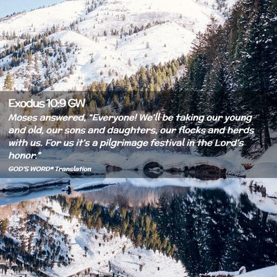 Picture 02 - Exodus 10:9 GW - Moses answered, “Everyone! We’ll be taking - Bible Verse Picture