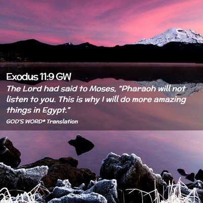 Picture 02 - Exodus 11:9 GW - The Lord had said to Moses, “Pharaoh will not - Bible Verse Picture