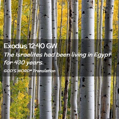 Picture 02 - Exodus 12:40 GW - The Israelites had been living in Egypt for 430 - Bible Verse Picture