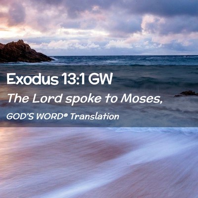 Picture 02 - Exodus 13:1 GW - The Lord spoke to - Bible Verse Picture