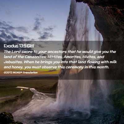 Picture 02 - Exodus 13:5 GW - The Lord swore to your ancestors that he would - Bible Verse Picture