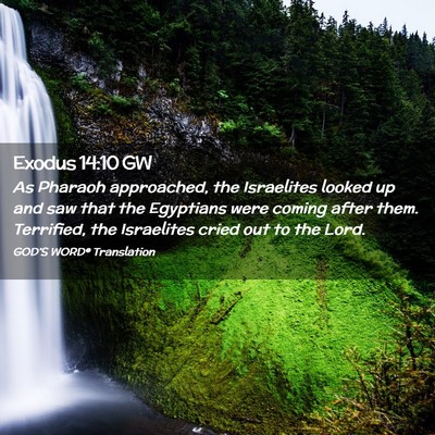 Picture 02 - Exodus 14:10 GW - As Pharaoh approached, the Israelites looked up - Bible Verse Picture