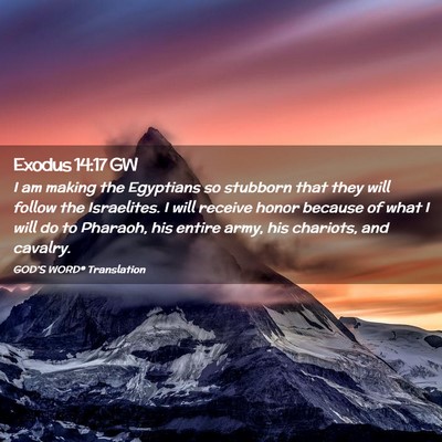 Picture 02 - Exodus 14:17 GW - I am making the Egyptians so stubborn that they - Bible Verse Picture