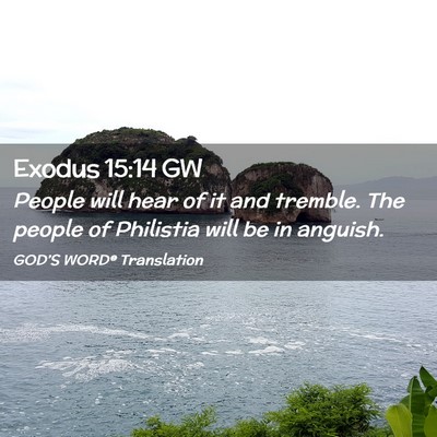 Picture 02 - Exodus 15:14 GW - People will hear of it and tremble. The people of - Bible Verse Picture