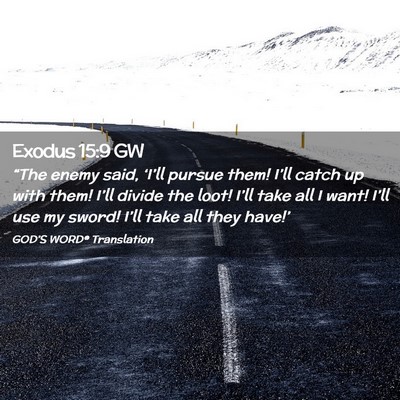 Picture 02 - Exodus 15:9 GW - “The enemy said, ‘I’ll pursue them! I’ll - Bible Verse Picture