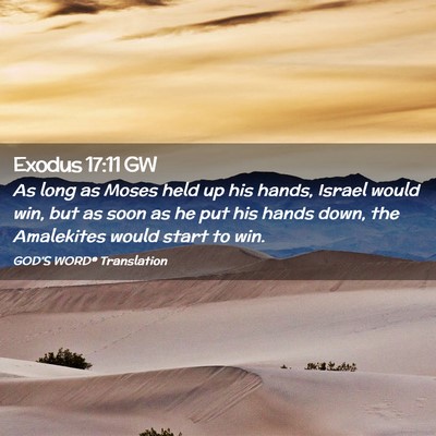 Picture 02 - Exodus 17:11 GW - As long as Moses held up his hands, Israel would - Bible Verse Picture