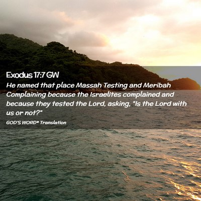Picture 02 - Exodus 17:7 GW - He named that place Massah Testing and Meribah - Bible Verse Picture