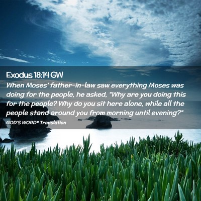 Picture 02 - Exodus 18:14 GW - When Moses’ father-in-law saw everything Moses - Bible Verse Picture