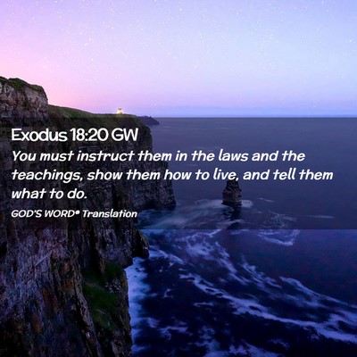 Picture 02 - Exodus 18:20 GW - You must instruct them in the laws and the - Bible Verse Picture