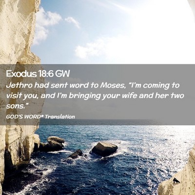Picture 02 - Exodus 18:6 GW - Jethro had sent word to Moses, “I’m coming to - Bible Verse Picture
