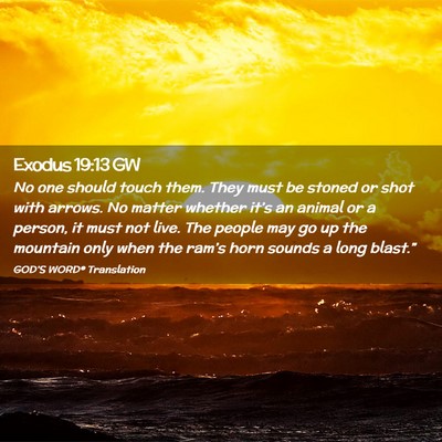 Picture 02 - Exodus 19:13 GW - No one should touch them. They must be stoned or - Bible Verse Picture