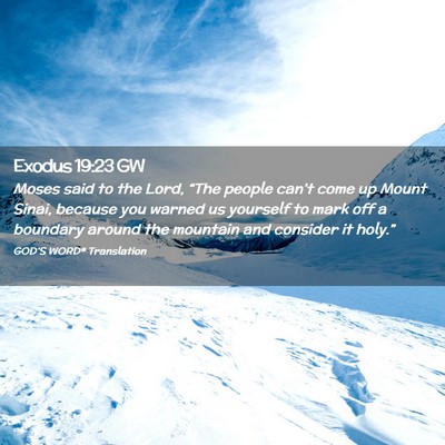 Picture 02 - Exodus 19:23 GW - Moses said to the Lord, “The people can’t - Bible Verse Picture