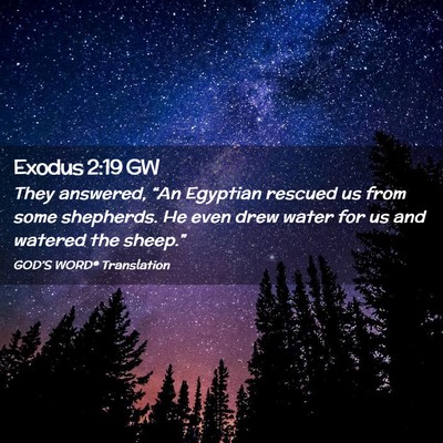 Picture 02 - Exodus 2:19 GW - They answered, “An Egyptian rescued us from - Bible Verse Picture