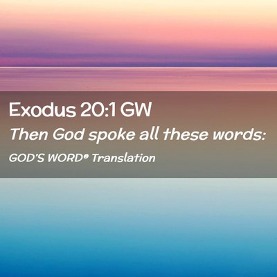 Picture 02 - Exodus 20:1 GW - Then God spoke all these - Bible Verse Picture