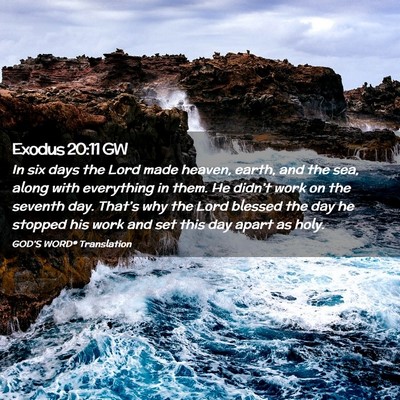 Picture 02 - Exodus 20:11 GW - In six days the Lord made heaven, earth, and the - Bible Verse Picture